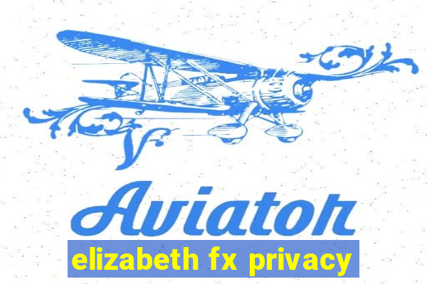 elizabeth fx privacy